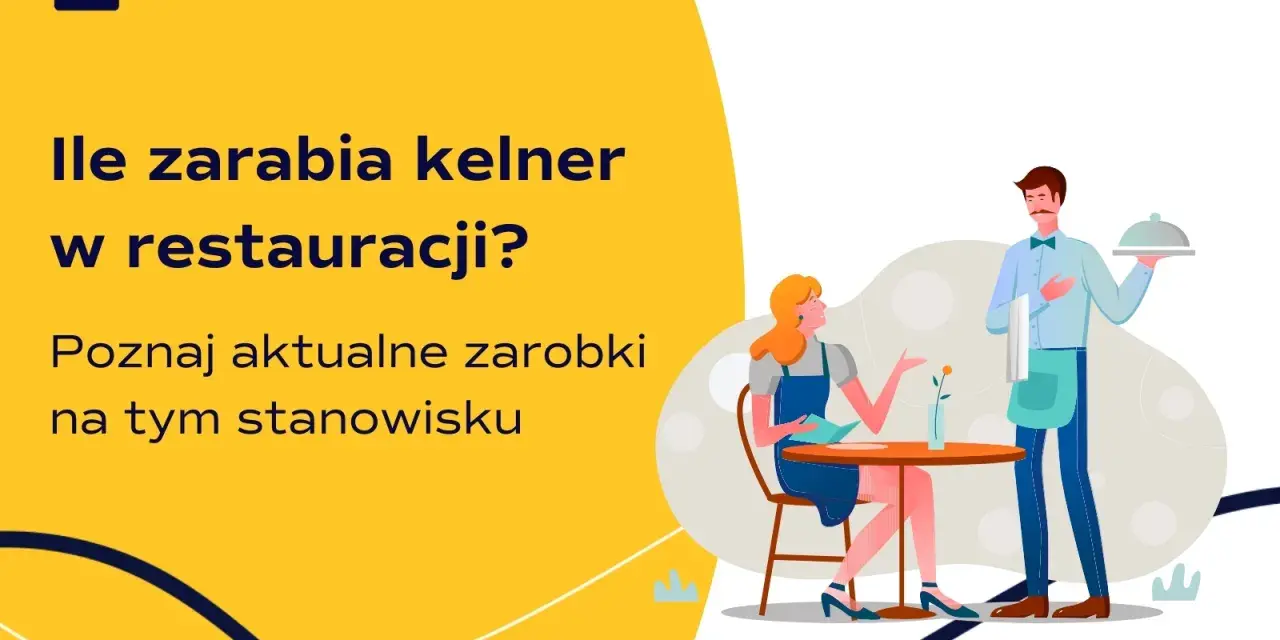 Ile zarabia kelner w restauracji? Dowiedz się, jakie są aktualne zarobki na tym stanowisku.