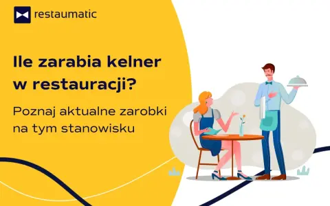Ile zarabia kelner w restauracji? Dowiedz się, jakie są aktualne zarobki na tym stanowisku.