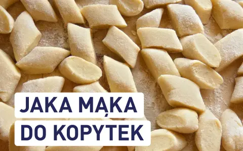 Kluski kładzione kontra kopytka. Zobacz, jaka mąka do kopytek sprawi, że będą idealne!