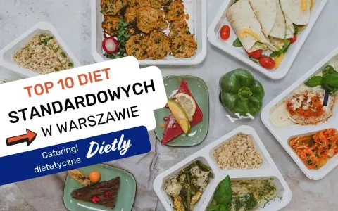 Szukasz najlepszego cateringu dietetycznego w Warszawie? Zobacz TOP 10 diet standardowych, które ułatwią Ci zdrowe odżywianie.